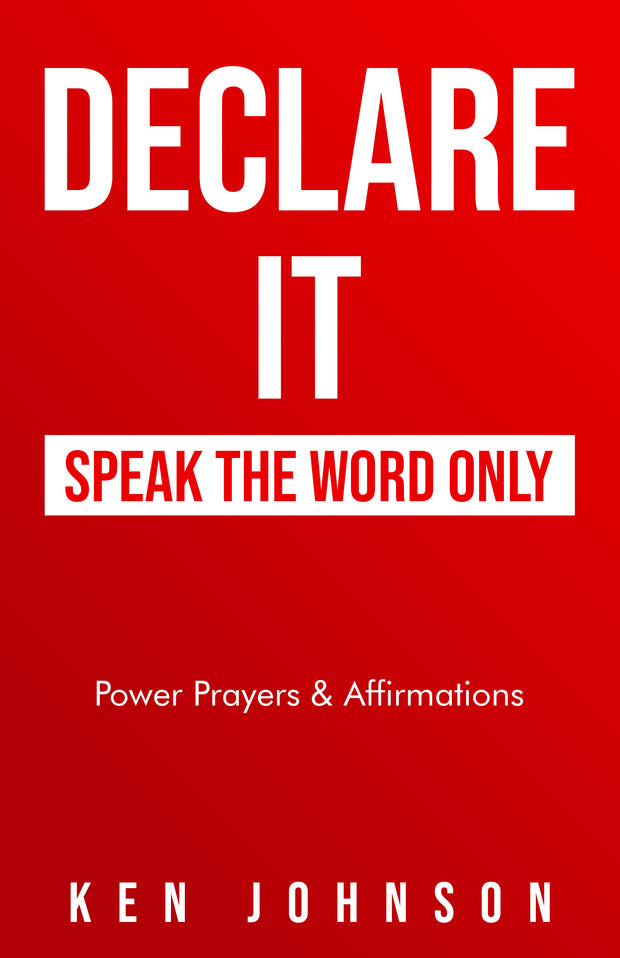 Declare It: Speak the Word Only